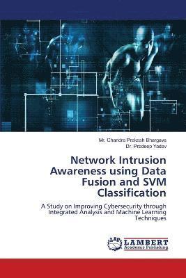 bokomslag Network Intrusion Awareness using Data Fusion and SVM Classification