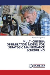 bokomslag Multi-Criteria Optimization Model for Strategic Maintenance Scheduling