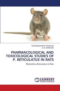 bokomslag Pharmacological and Toxicological Studies of P. Reticulatus in Rats