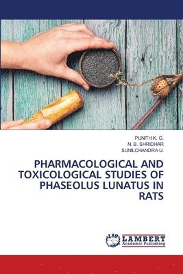 Pharmacological and Toxicological Studies of Phaseolus Lunatus in Rats 1