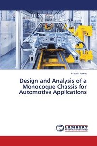 bokomslag Design and Analysis of a Monocoque Chassis for Automotive Applications