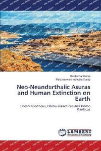 bokomslag Neo-Neanderthalic Asuras and Human Extinction on Earth