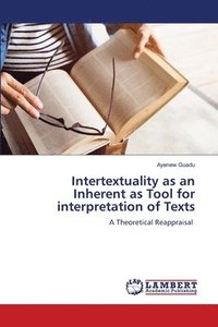 bokomslag Intertextuality as an Inherent as Tool for interpretation of Texts