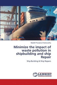 bokomslag Minimize the impact of waste pollution in shipbuilding and ship Repair