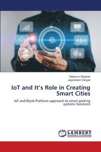 bokomslag IoT and It's Role in Creating Smart Cities