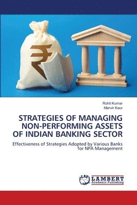 Strategies of Managing Non-Performing Assets of Indian Banking Sector 1