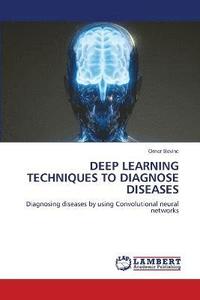 bokomslag Deep Learning Techniques to Diagnose Diseases