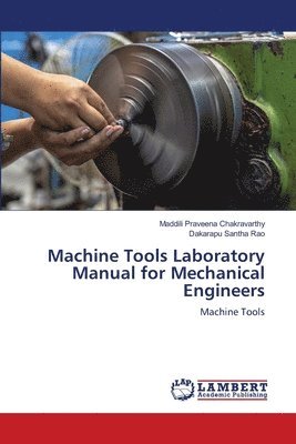 Machine Tools Laboratory Manual for Mechanical Engineers 1