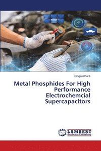 bokomslag Metal Phosphides For High Performance Electrochemcial Supercapacitors