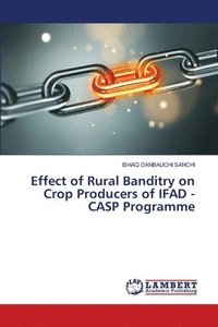 bokomslag Effect of Rural Banditry on Crop Producers of IFAD - CASP Programme