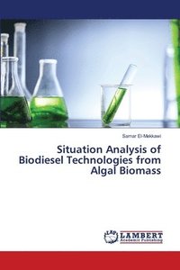 bokomslag Situation Analysis of Biodiesel Technologies from Algal Biomass