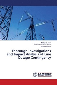 bokomslag Thorough Investigations and Impact Analysis of Line Outage Contingency