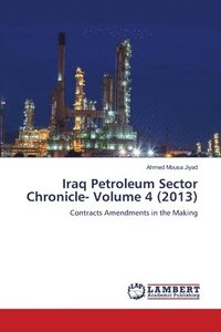 bokomslag Iraq Petroleum Sector Chronicle- Volume 4 (2013)