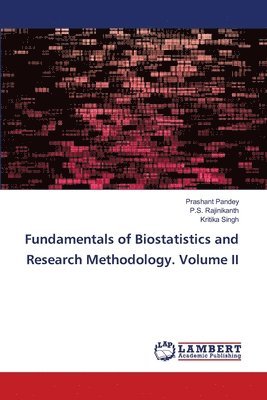 Prashant Pandey, P S Rajinikanth, Kritika Singh - Fundamentals of Biostatistics and Research Methodology. Volume II, Häftad