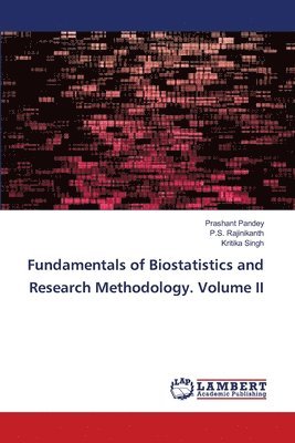 Fundamentals of Biostatistics and Research Methodology. Volume II 1