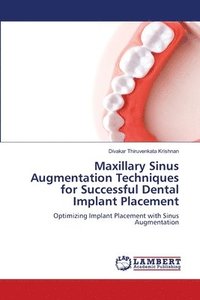 bokomslag Maxillary Sinus Augmentation Techniques for Successful Dental Implant Placement