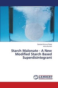 bokomslag Starch Malonate - A New Modified Starch Based Superdisintegrant