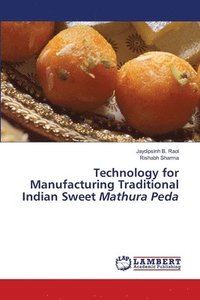 bokomslag Technology for Manufacturing Traditional Indian Sweet Mathura Peda