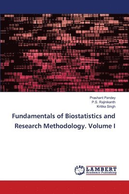 Prashant Pandey, P S Rajinikanth, Kritika Singh - Fundamentals of Biostatistics and Research Methodology. Volume I, Häftad