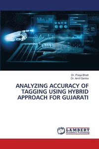 bokomslag Analyzing Accuracy of Tagging Using Hybrid Approach for Gujarati