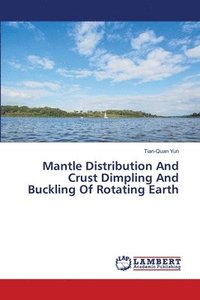 bokomslag Mantle Distribution And Crust Dimpling And Buckling Of Rotating Earth