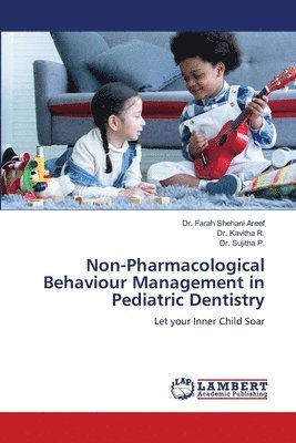 Non-Pharmacological Behaviour Management in Pediatric Dentistry 1
