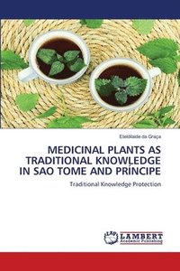 bokomslag Medicinal Plants as Traditional Knowledge in Sao Tome and Prncipe