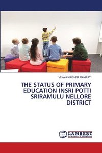 bokomslag The Status of Primary Education Insri Potti Sriramulu Nellore District