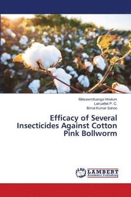 Efficacy of Several Insecticides Against Cotton Pink Bollworm 1