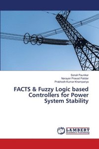 bokomslag FACTS & Fuzzy Logic based Controllers for Power System Stability