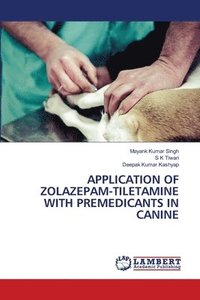 bokomslag Application of Zolazepam-Tiletamine with Premedicants in Canine
