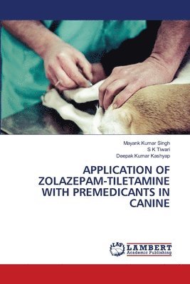 bokomslag Application of Zolazepam-Tiletamine with Premedicants in Canine