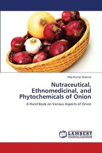 bokomslag Nutraceutical, Ethnomedicinal, and Phytochemicals of Onion
