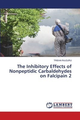 bokomslag The Inhibitory Effects of Nonpeptidic Carbaldehydes on Falcipain 2