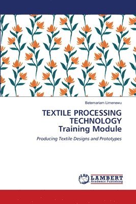 bokomslag TEXTILE PROCESSING TECHNOLOGY Training Module