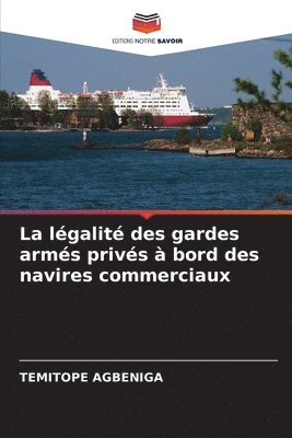 bokomslag La lgalit des gardes arms privs  bord des navires commerciaux