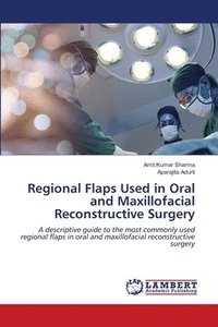 bokomslag Regional Flaps Used in Oral and Maxillofacial Reconstructive Surgery