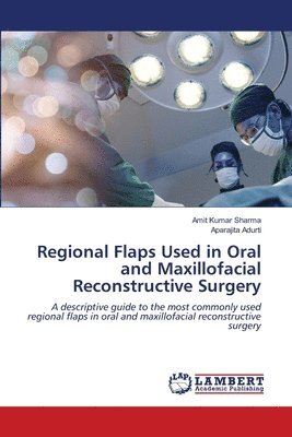 bokomslag Regional Flaps Used in Oral and Maxillofacial Reconstructive Surgery