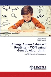 bokomslag Energy Aware Balanced Routing in WSN using Genetic Algorithms