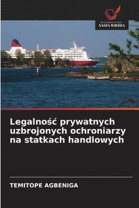 bokomslag Legalno&#347;c prywatnych uzbrojonych ochroniarzy na statkach handlowych