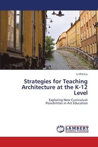 bokomslag Strategies for Teaching Architecture at the K-12 Level