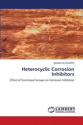 bokomslag Heterocyclic Corrosion Inhibitors