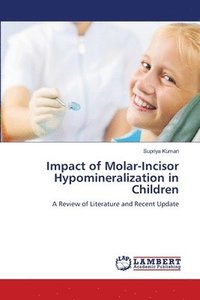 bokomslag Impact of Molar-Incisor Hypomineralization in Children