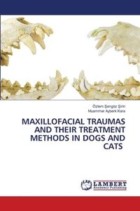 bokomslag Maxillofacial Traumas and Their Treatment Methods in Dogs and Cats