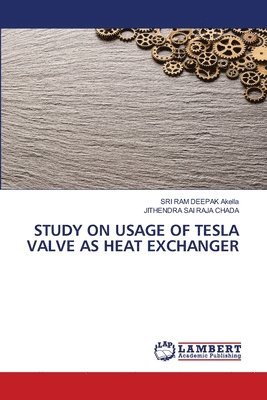 Study on Usage of Tesla Valve as Heat Exchanger 1