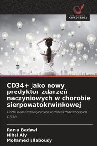 bokomslag CD34+ jako nowy predyktor zdarze&#324; naczyniowych w chorobie sierpowatokrwinkowej