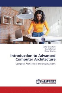 bokomslag Introduction to Advanced Computer Architecture