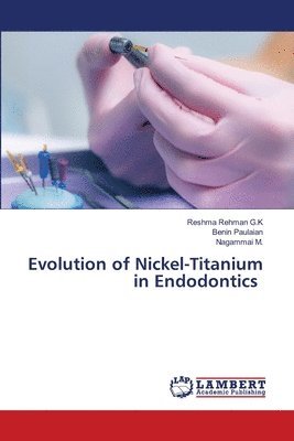 Evolution of Nickel-Titanium in Endodontics 1