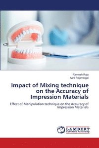 bokomslag Impact of Mixing technique on the Accuracy of Impression Materials