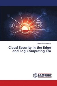 bokomslag Cloud Security in the Edge and Fog Computing Era